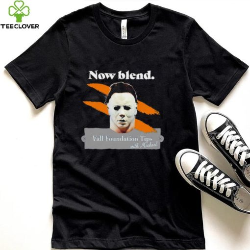 Michael Myers Now blend Fall foundation tips with Michael Halloween hoodie, sweater, longsleeve, shirt v-neck, t-shirt