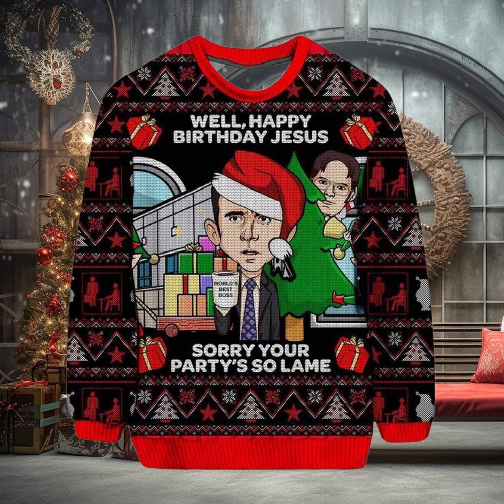 Michael Scott Well Happy Birthday Jesus Sorry Your Partys So Lame Ugly Sweater Michael Scott Well Happy Birthday Jesus Sorry Your Partys So Lame Ugly Sweater
