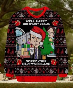 Michael Scott Well Happy Birthday Jesus Sorry Your Partys So Lame Ugly Sweater