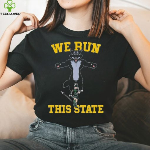 Michigan Beat Michigan State We Run This State Shirt