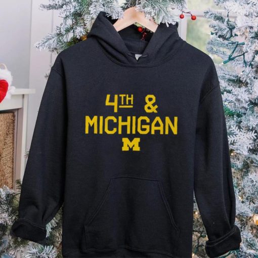 Michigan Football 4th & Michigan hoodie, sweater, longsleeve, shirt v-neck, t-shirt