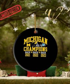 Michigan Football Champions Back To Back To Back 2021 2022 2023 Ornament 1 Michigan Football Champions Back To Back To Back 2021 2022 2023 Ornament