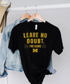 Michigan Football Leave No Doubt The Game Shirt