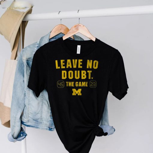 Michigan Football Leave No Doubt The Game Shirt