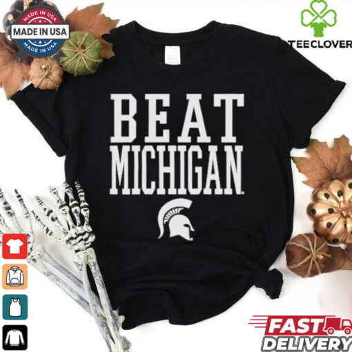 Michigan State Spartans Beat Michigan Rally Call T Shirt