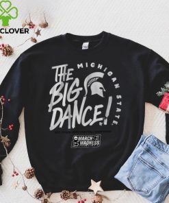 Michigan State The Big Dance Shirt
