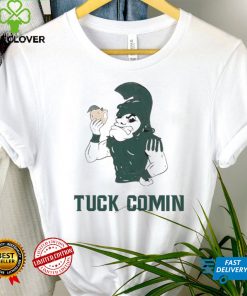 Michigan State Tuck Comin Spartans MSU Shirt