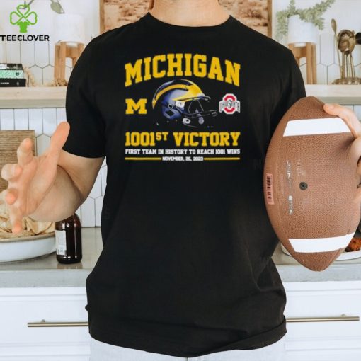 Michigan Wolverines 1001st Victory First Team In History To Reach 1001 Wins November 25, 2023 T Shirt