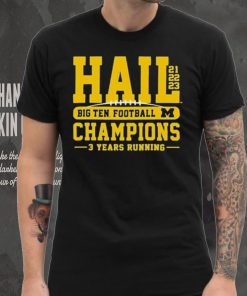 Michigan Wolverines 2023 Big 10 Conference Champions 3 Years Running Shirt