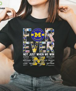 Michigan Wolverines 2024 Forever Not Just When We Win Signatures T Shirts