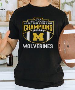 Michigan Wolverines 2024 Playoff Semifinal At The Rose Bowl Game Champions Shirts