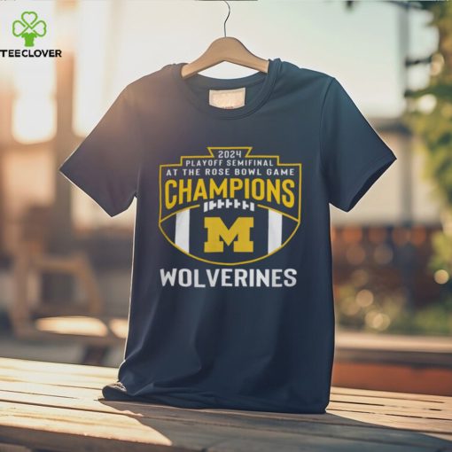 Michigan Wolverines 2024 Playoff Semifinal At The Rose Bowl Game Champions Shirts