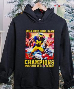Michigan Wolverines 2024 Rose Bowl Game Champions undefeated 14 0 go blue hoodie, sweater, longsleeve, shirt v-neck, t-shirt