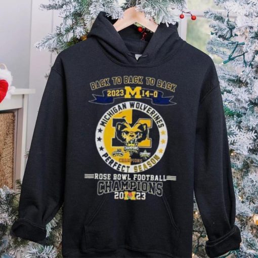 Michigan Wolverines Back To Back To Back 2023 14 0 Rose Bowl Football Champions Shirt