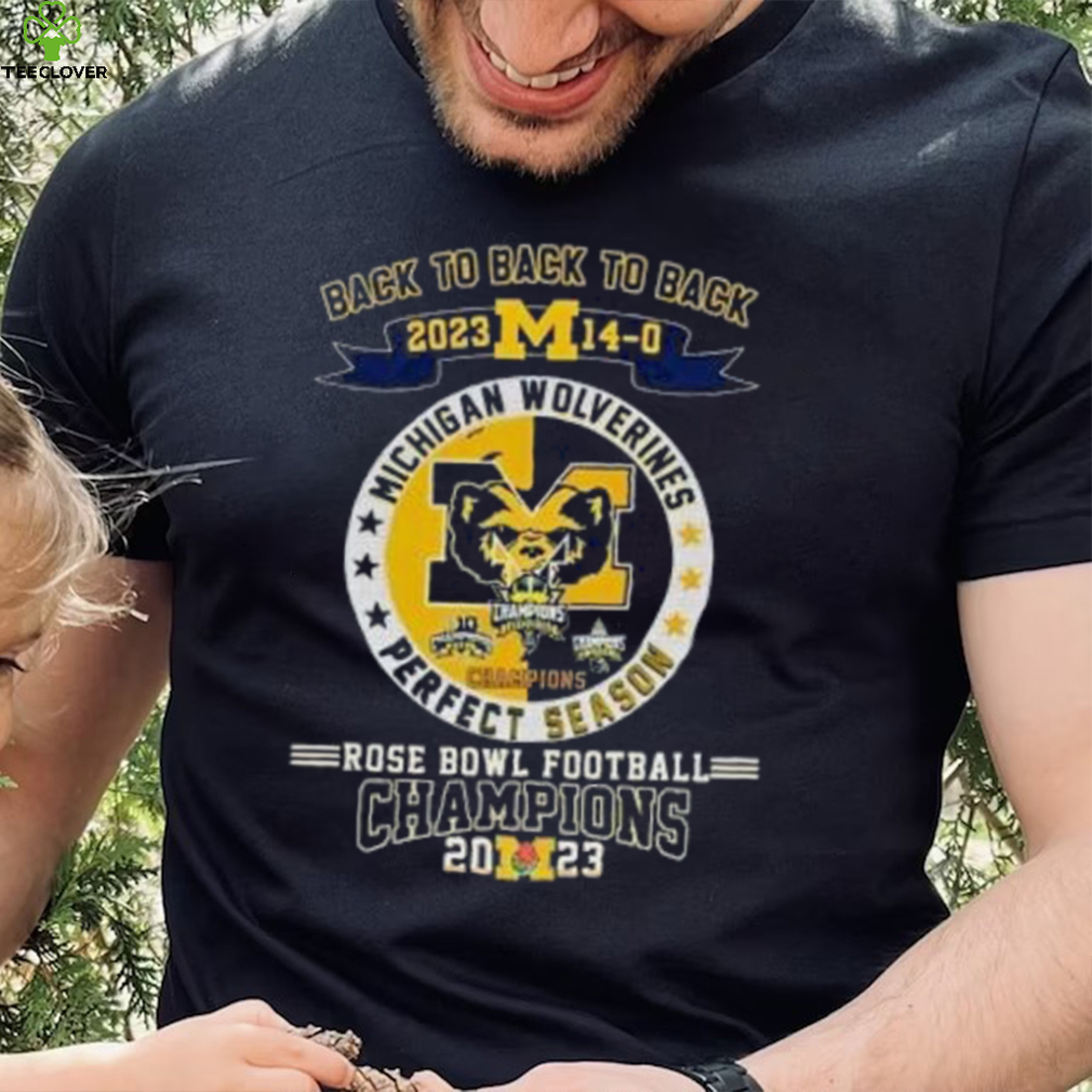 Michigan Wolverines Back To Back To Back 2023 14 0 Rose Bowl Football Champions Shirt Michigan Wolverines Back To Back To Back 2023 14 0 Rose Bowl Football Champions Shirt