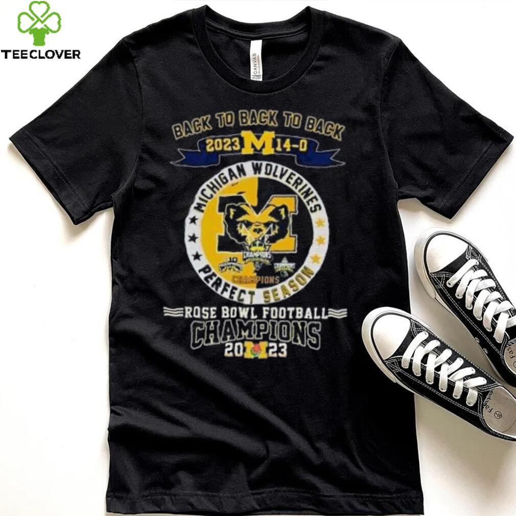 Michigan Wolverines Back To Back To Back 2023 14 0 Rose Bowl Football Champions Shirt Michigan Wolverines Back To Back To Back 2023 14 0 Rose Bowl Football Champions Shirt
