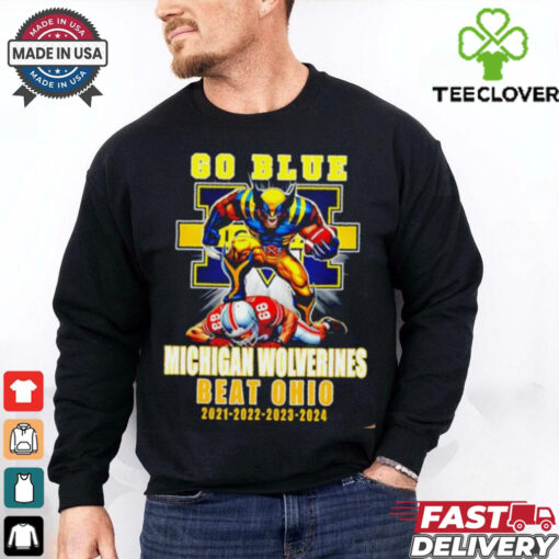 Michigan Wolverines Beat Ohio State Buckeyes Since 2021 To 2024 shirt