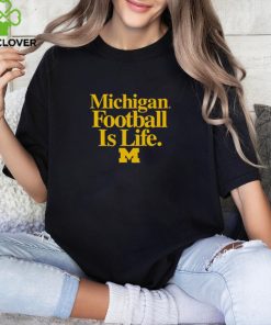 Michigan Wolverines Football is Life hoodie, sweater, longsleeve, shirt v-neck, t-shirt