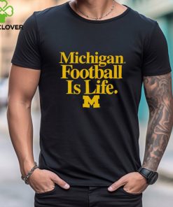 Michigan Wolverines Football is Life hoodie, sweater, longsleeve, shirt v-neck, t-shirt