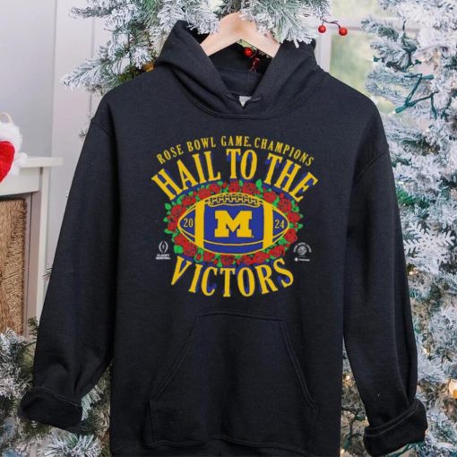 Michigan Wolverines Hail To The Victors 2024 Rose Bowl Game Champions hoodie, sweater, longsleeve, shirt v-neck, t-shirt