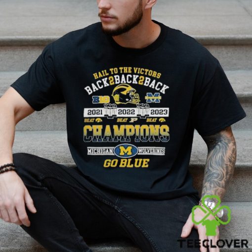 Michigan Wolverines Hail To The Victors Back 2 Back 2 Back B10 Conference Champions Go Blue Shirt