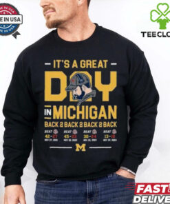 Michigan Wolverines It’s A Great Day In Michigan Back 2 Back 2 Back 2 Back 2024 shirt