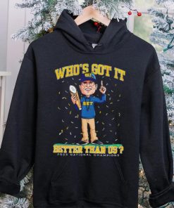 Michigan Wolverines Jim Harbaugh who’s got it better than us 2023 national champions shirt