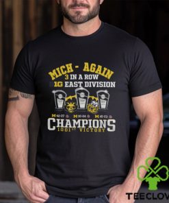 Michigan Wolverines Mich Again 3 In A Row B10 East Division Champions 1001st Victory T Shirt