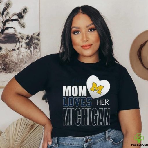 Michigan Wolverines Mom Loves Mothers Day T hoodie, sweater, longsleeve, shirt v-neck, t-shirt