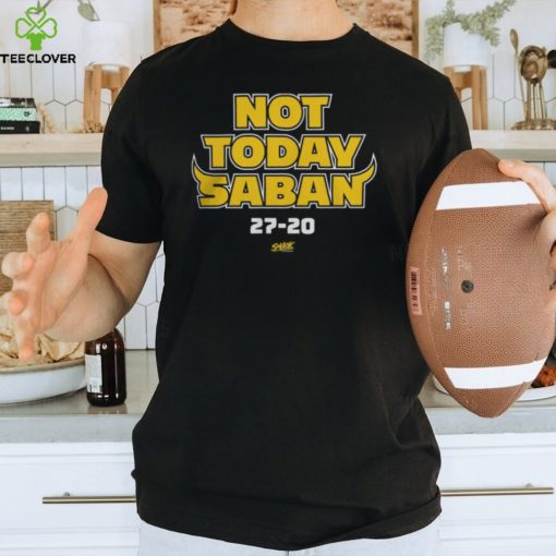 Michigan Wolverines Not Today Saban 27 20 Thoodie, sweater, longsleeve, shirt v-neck, t-shirt