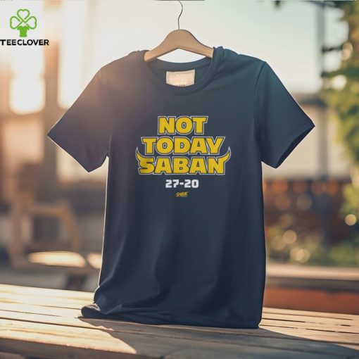 Michigan Wolverines Not Today Saban 27 20 Thoodie, sweater, longsleeve, shirt v-neck, t-shirt