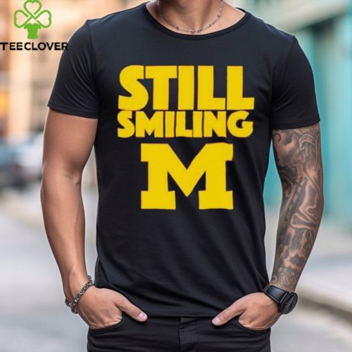 Michigan Wolverines Still Smiling 2024 hoodie, sweater, longsleeve, shirt v-neck, t-shirt