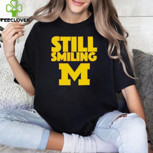 Michigan Wolverines Still Smiling 2024 hoodie, sweater, longsleeve, shirt v-neck, t-shirt