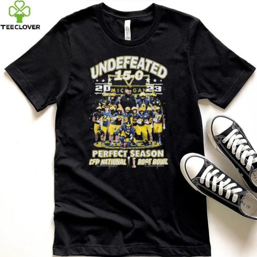 Michigan Wolverines Team Undefeated 15 0 2023 Perfect Season CFP National And Rose Bowl Shirt