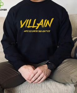 Michigan Wolverines Villain Hate Us Cause You Ain’t Us Shirt