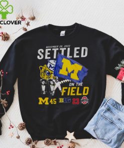 Michigan Wolverines Vs Ohio State Buckeyes 45 23 November 26 2022 Settled On The Field Men’s Shirt