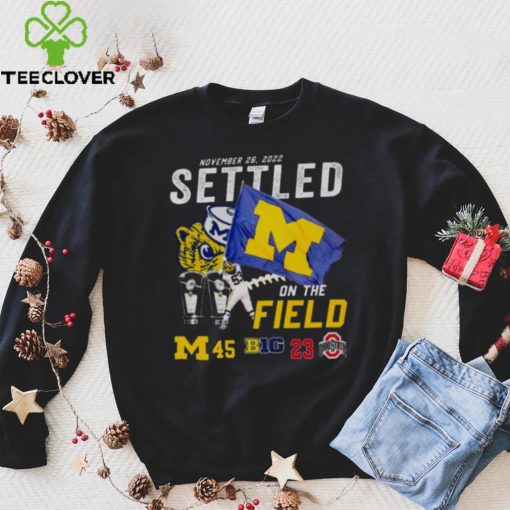 Michigan Wolverines Vs Ohio State Buckeyes 45 23 November 26 2022 Settled On The Field Men’s Shirt