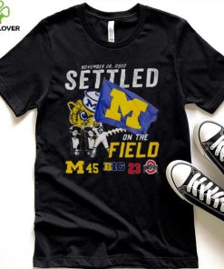 Michigan Wolverines Vs Ohio State Buckeyes 45 23 November 26 2022 Settled On The Field Men’s Shirt