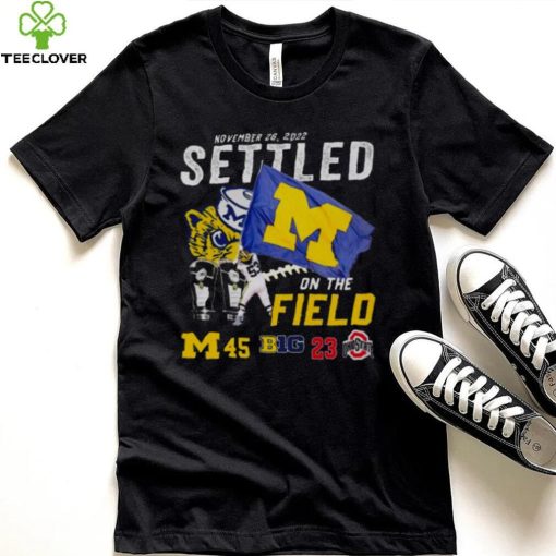 Michigan Wolverines Vs Ohio State Buckeyes 45 23 November 26 2022 Settled On The Field Men’s Shirt