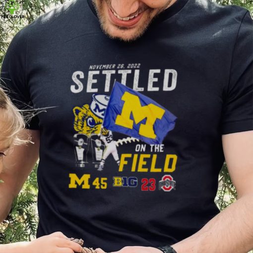 Michigan Wolverines Vs Ohio State Buckeyes 45 23 November 26 2022 Settled On The Field Men’s Shirt