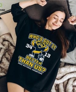 Michigan Wolverines Who’s Got It Better Than Us 2023 National Champions Score Shirt