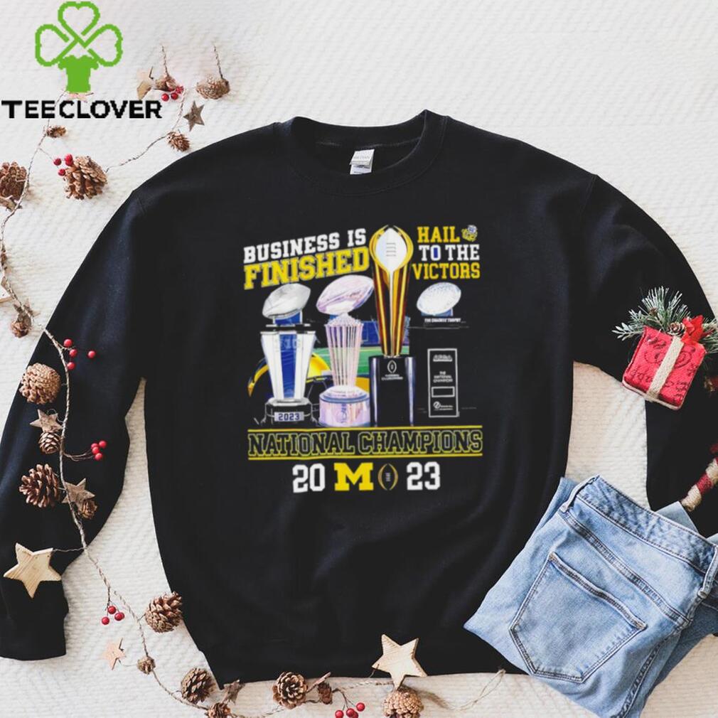 Michigan Wolverines business is finished hail to the victors national champions 2023 shirt Michigan Wolverines business is finished hail to the victors national champions 2023 shirt