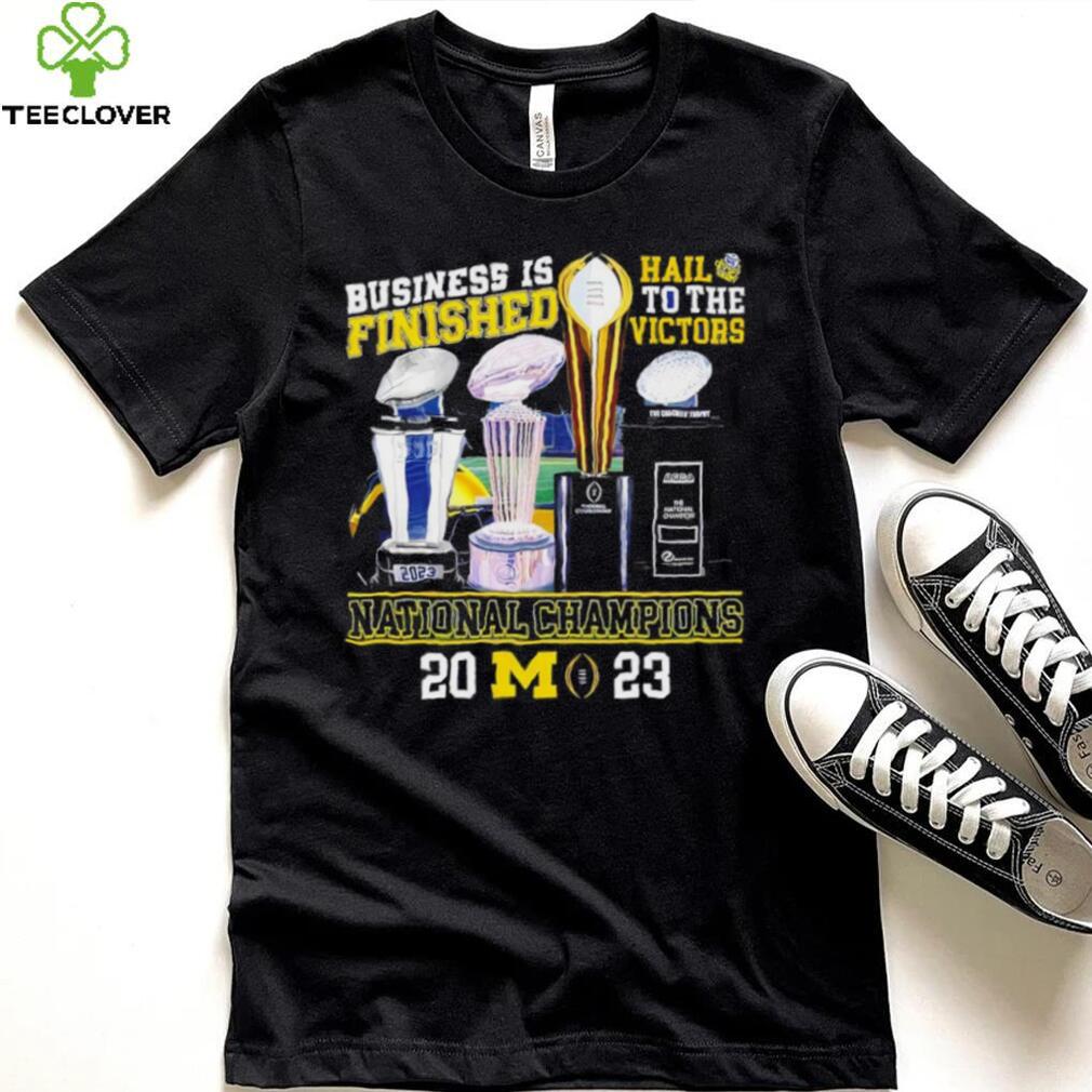 Michigan Wolverines business is finished hail to the victors national champions 2023 shirt Michigan Wolverines business is finished hail to the victors national champions 2023 shirt
