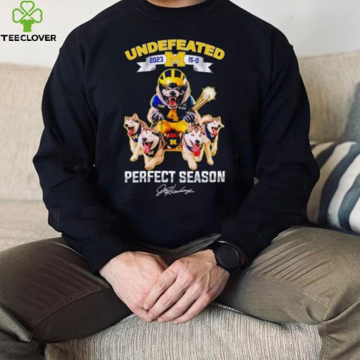 Michigan Wolverines football 2023 15 – 0 Perfect Season Jim Harbaugh signature hoodie, sweater, longsleeve, shirt v-neck, t-shirt