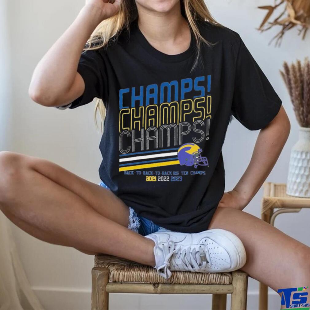 Michigan Wolverines football champs champs champs back to back to back Big Ten Champion 2021 2022 2023 shirt Michigan Wolverines football champs champs champs back to back to back Big Ten Champion 2021 2022 2023 shirt