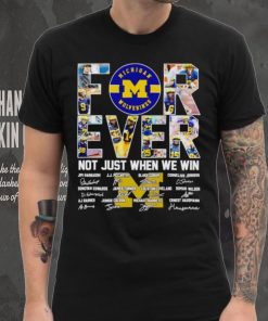 Michigan Wolverines forever not just when we win signatures hoodie, sweater, longsleeve, shirt v-neck, t-shirt