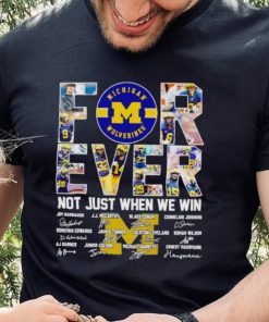 Michigan Wolverines forever not just when we win signatures hoodie, sweater, longsleeve, shirt v-neck, t-shirt