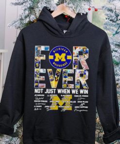 Michigan Wolverines forever not just when we win signatures hoodie, sweater, longsleeve, shirt v-neck, t-shirt