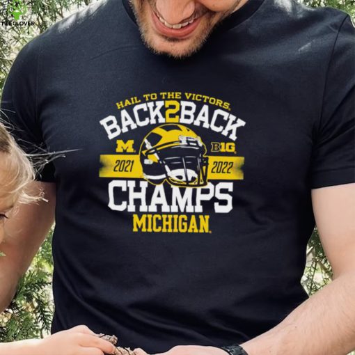 Michigan Wolverines hail to the victors back to back champs hoodie, sweater, longsleeve, shirt v-neck, t-shirt