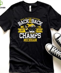 Michigan Wolverines hail to the victors back to back champs hoodie, sweater, longsleeve, shirt v-neck, t-shirt